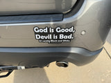 God is Good, Devil is Bad. 7.50” Bumper Sticker It’s pretty Black and White. CEA