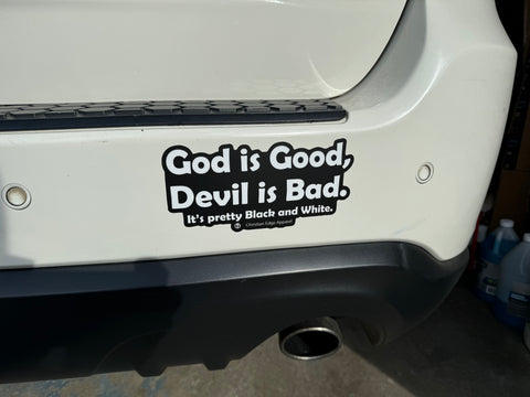 God is Good, Devil is Bad. 7.50” Bumper Sticker It’s pretty Black and White. CEA