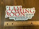 Coming Soon 7.25” Bumper Sticker Revelation 22:29 CEA