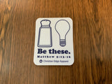 Be These 3” tall Clear Vinyl Sticker Matthew 5:13-16 Salt and Light