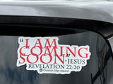 Coming Soon 7.25” Bumper Sticker Revelation 22:29 CEA